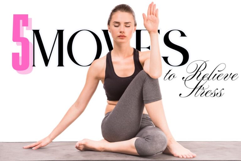 5 Moves to Relieve Stress Anytime – Easy and Effective