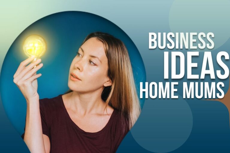 Real Business Ideas for Stay-at-Home Mums