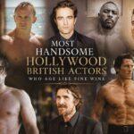 The Most Handsome Hollywood British Actors Fans Still Adore