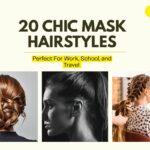 20 Chic Mask Hairstyles for Work, School & Travel