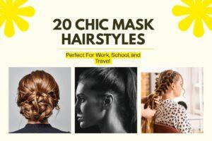 20 Chic Mask Hairstyles for Work, School & Travel